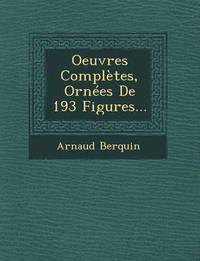 bokomslag Oeuvres Compltes, Ornes De 193 Figures...