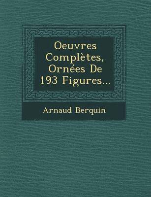 Oeuvres Compltes, Ornes De 193 Figures... 1
