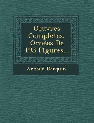 Arnaud Berquin - Oeuvres Complètes, Ornées De 193 Figures..., Häftad