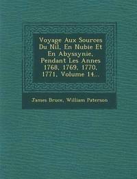 bokomslag Voyage Aux Sources Du Nil, En Nubie Et En Abyssynie, Pendant Les Ann Es 1768, 1769, 1770, 1771, Volume 14...