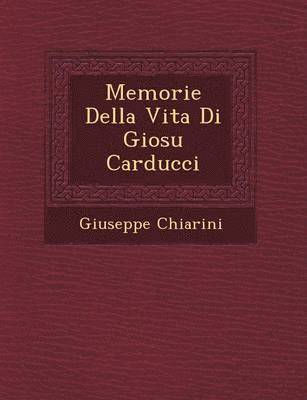 bokomslag Memorie Della Vita Di Giosu Carducci