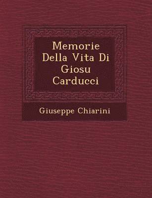 bokomslag Memorie Della Vita Di Giosu Carducci