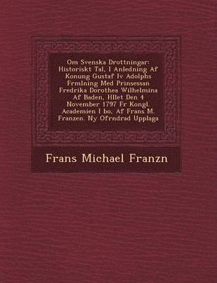 Frans Michael Franz N, Frans Michael Franz N. - Om Svenska Drottningar, Häftad