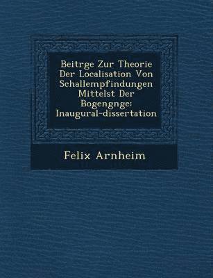 bokomslag Beitr&#65533;ge Zur Theorie Der Localisation Von Schallempfindungen Mittelst Der Bogeng&#65533;nge