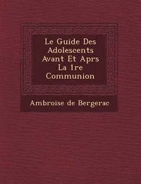 bokomslag Le Guide Des Adolescents Avant Et Apr S La 1 Re Communion