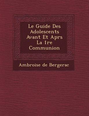 bokomslag Le Guide Des Adolescents Avant Et Apr S La 1 Re Communion