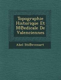 bokomslag Topographie Historique Et M Edicale de Valenciennes