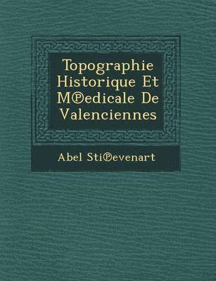 bokomslag Topographie Historique Et M Edicale de Valenciennes