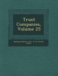 bokomslag Trust Companies, Volume 25