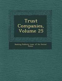 bokomslag Trust Companies, Volume 25