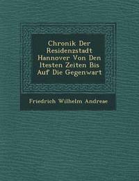 bokomslag Chronik Der Residenzstadt Hannover Von Den Ltesten Zeiten Bis Auf Die Gegenwart