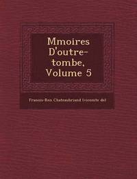 bokomslag M Moires D'Outre-Tombe, Volume 5