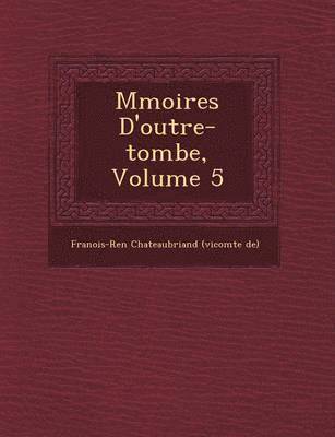 bokomslag M Moires D'Outre-Tombe, Volume 5