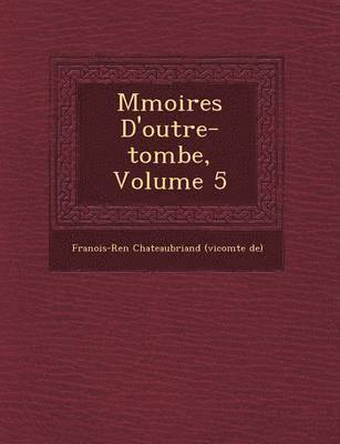 M Moires D'Outre-Tombe, Volume 5 1