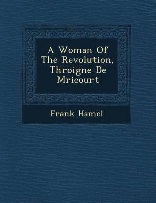 bokomslag A Woman of the Revolution, Th Roigne de M Ricourt