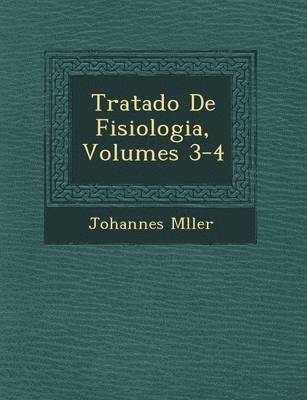 Tratado De Fisiologia, Volumes 3-4