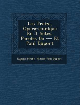 Les Treize, Opera-Comique En 3 Actes, Paroles de --- Et Paul Duport 1