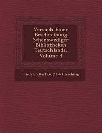 bokomslag Versuch Einer Beschreibung Sehensw Rdiger Bibliotheken Teutschlands, Volume 4