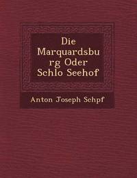 bokomslag Die Marquardsburg Oder Schlo Seehof