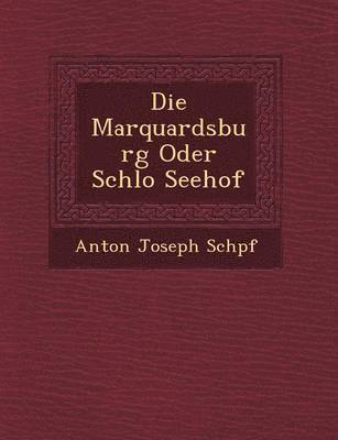 Die Marquardsburg Oder Schlo Seehof 1