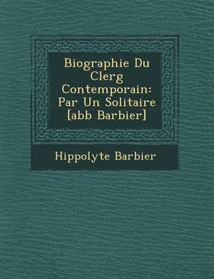 bokomslag Biographie Du Clerg&#65533; Contemporain