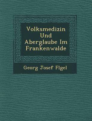 bokomslag Volksmedizin Und Aberglaube Im Frankenwalde