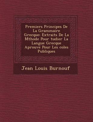 Jean Louis Burnouf - Premiers Principes de La Grammaire Grecque, Häftad