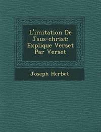 bokomslag L'Imitation de J Sus-Christ: Expliqu E Verset Par Verset