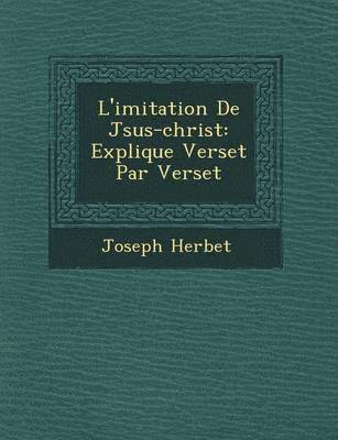 bokomslag L'Imitation de J Sus-Christ: Expliqu E Verset Par Verset