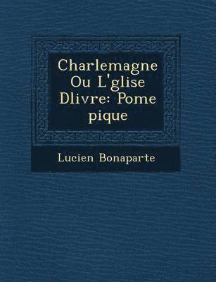 bokomslag Charlemagne Ou L' Glise D Livr E: Po Me Pique