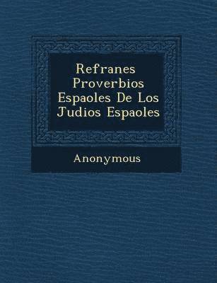 bokomslag Refranes Proverbios Espa Oles de Los Judios Espa Oles