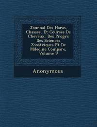 bokomslag Journal Des Haras, Chasses, Et Courses de Chevaux, Des Progr S Des Sciences Zoo Atriques Et de M Decine Compar E, Volume 9
