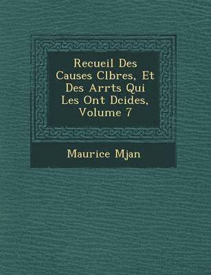 bokomslag Recueil Des Causes C L Bres, Et Des Arr Ts Qui Les Ont D Cid Es, Volume 7