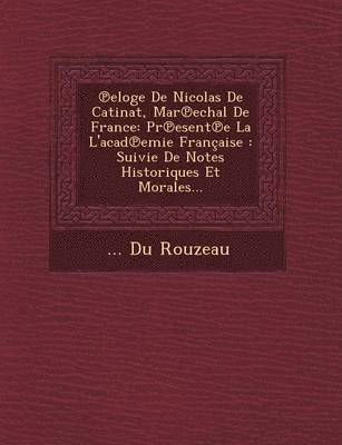 bokomslag Eloge de Nicolas de Catinat, Mar Echal de France