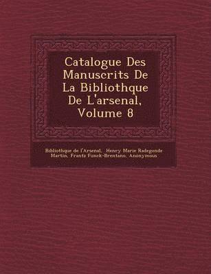 bokomslag Catalogue Des Manuscrits De La Biblioth&#65533;que De L'arsenal, Volume 8