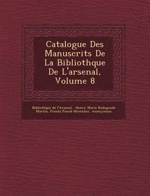 Catalogue Des Manuscrits De La Biblioth�que De L'arsenal, Volume 8