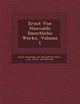 bokomslag Ernst Von Houwalds S Mmtliche Werke, Volume 1