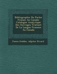 bokomslag Bibliographie Du Parler Fran Ais Au Canada