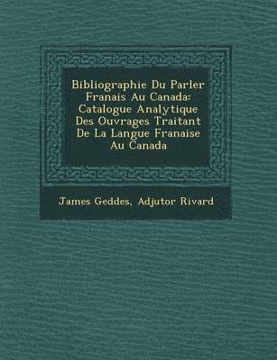 Bibliographie Du Parler Fran Ais Au Canada 1