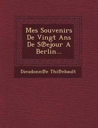 bokomslag Mes Souvenirs de Vingt ANS de S Ejour a Berlin...
