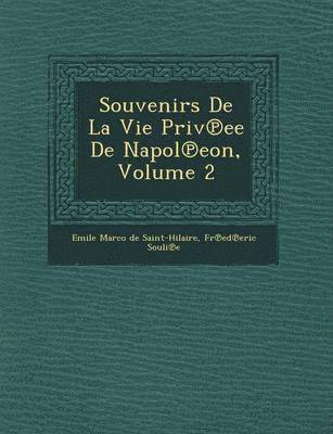 bokomslag Souvenirs de La Vie Priv Ee de Napol Eon, Volume 2