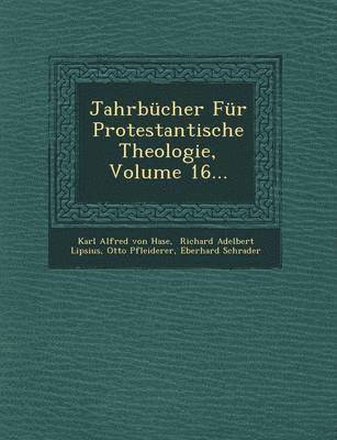 Jahrbucher Fur Protestantische Theologie, Volume 16... 1