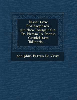 bokomslag Dissertatio Philosophico-Juridica Inauguralis, de Nimia in Poenis Crudelitate Tollenda, ...