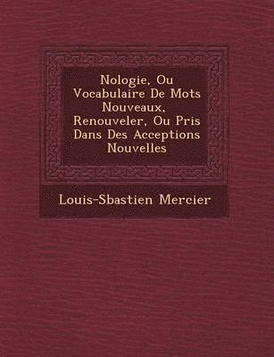 bokomslag N?ologie, Ou Vocabulaire De Mots Nouveaux, ? Renouveler, Ou Pris Dans Des Acceptions Nouvelles