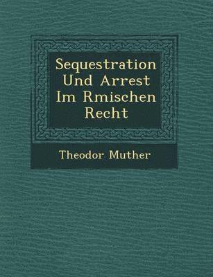 Sequestration Und Arrest Im R Mischen Recht 1