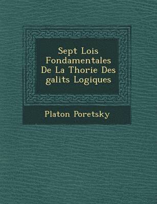 Sept Lois Fondamentales De La Th orie Des  galit s Logiques 1