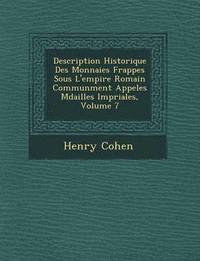 bokomslag Description Historique Des Monnaies Frapp&#65533;es Sous L'empire Romain Commun&#65533;ment Appel&#65533;es M&#65533;dailles Imp&#65533;riales, Volume 7