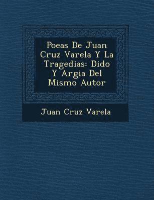 Poe&#65533;as De Juan Cruz Varela Y La Tragedias 1