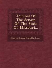 bokomslag Journal of the Senate of the State of Missouri...
