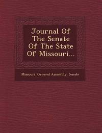 bokomslag Journal of the Senate of the State of Missouri...